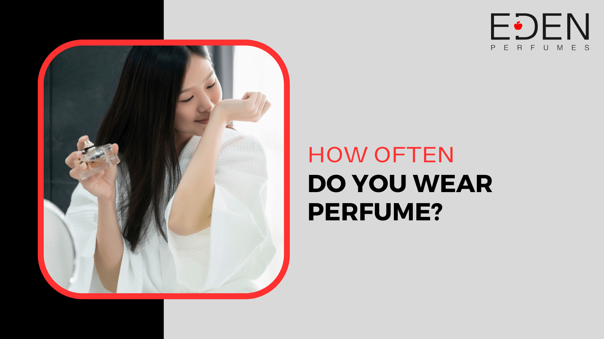 How often do you wear perfume?