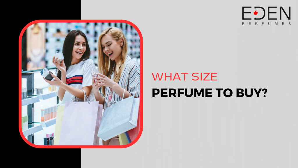 What Size Perfume to Buy?
