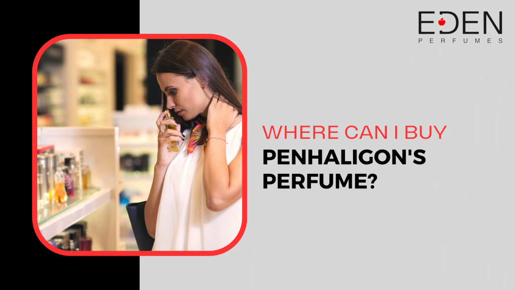 Where Can I Buy Penhaligon's Perfume?